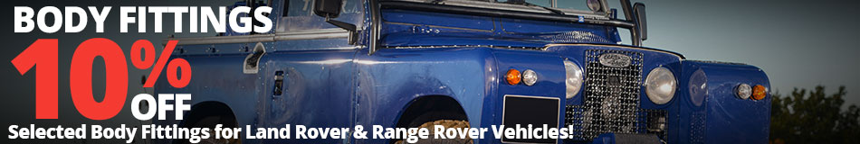 10% off Body Fittings for Land Rover & Range Rover Vehicles