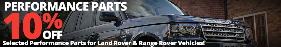 10% off Performance Parts for Land Rover & Range Rover Vehicles
