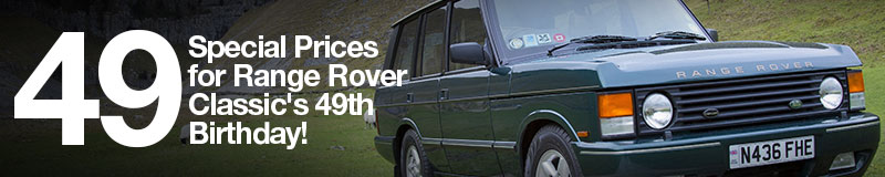 49 special prices for Range Rover Classic's 49th Birthday!