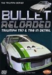 Bullet Reloaded - The Story of the TR7 and 8 DVD (2 discs) - RX1590DOUBLE